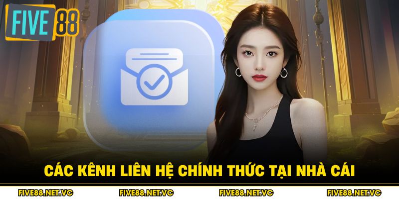 Các kênh liên hệ chính thức tại nhà cái